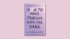 How To Make Friends With The Dark - Kathleen Glasgow