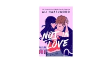 Not in Love Ali Hazelwood