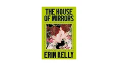 The House of Mirrors by Erin Kelly