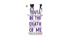 Youll be the death of me.