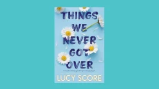 Things we never got over by Lucy Score